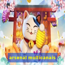 arsenal multicanais